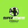 SuperFitness - Eternally (Workout Mix) - Single